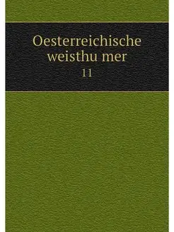 Oesterreichische weisthumer. 11