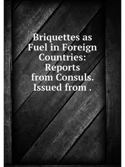 Briquettes as Fuel in Foreign Countri