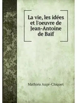 La vie, les idees et l'oeuvre de Jean