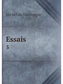 Essais. 5