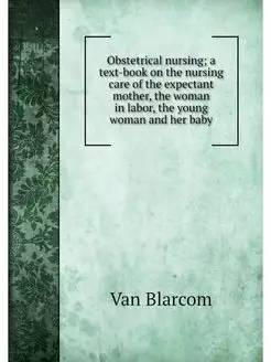 Obstetrical nursing a text-book on t