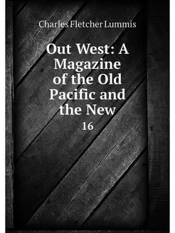 Out West A Magazine of the Old Pacif