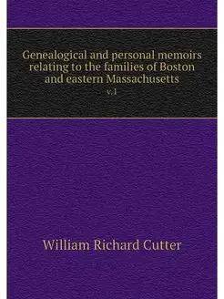 Genealogical and personal memoirs rel