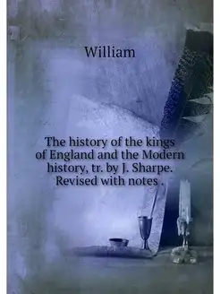 The history of the kings of England a