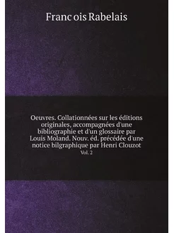 Oeuvres. Collationnées sur les éditio