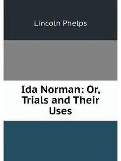 Ida Norman Or, Trials and Their Uses