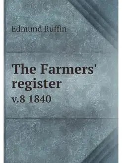 The Farmers' register. v.8 1840