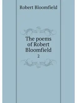 The poems of Robert Bloomfield. 2