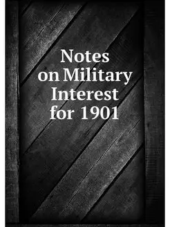 Notes on Military Interest for 1901