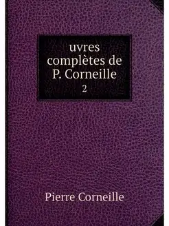 uvres completes de P. Corneille. 2