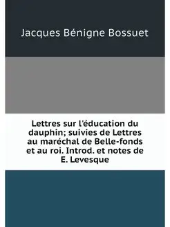 Lettres sur l'education du dauphin s