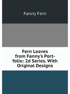 Fern Leaves from Fanny's Port-folio