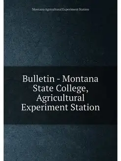 Bulletin - Montana State College, Agr