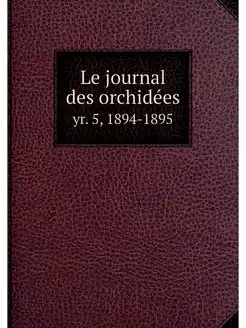 Le journal des orchidees. yr. 5, 1894