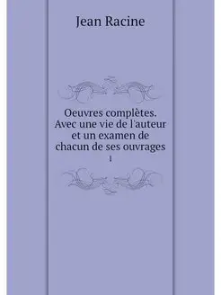 Oeuvres completes. Avec une vie de l'