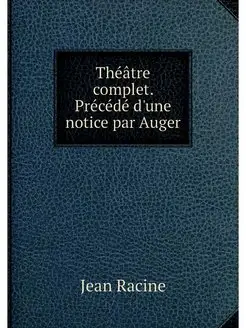 Theatre complet. Precede d'une notice