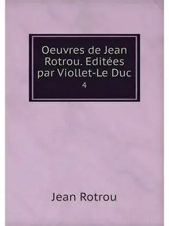 Oeuvres de Jean Rotrou. Editees par V