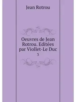 Oeuvres de Jean Rotrou. Editees par V