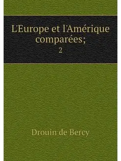 L'Europe et l'Amerique comparees . 2