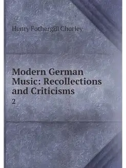 Modern German Music Recollections an