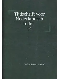 Tijdschrift voor Nederlandsch Indië . 40