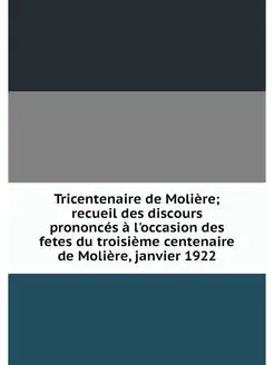 Tricentenaire de Moliere recueil des