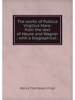 The works of Publius Virgilius Maro