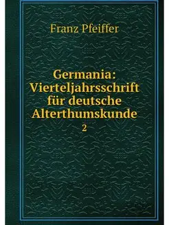 Germania Vierteljahrsschrift fur deu