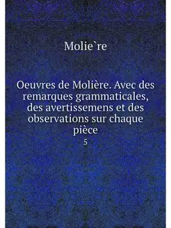 Oeuvres de Moliere. Avec des remarque