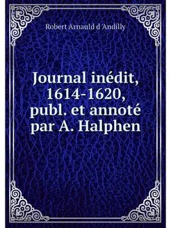 Journal inedit, 1614-1620, publ. et a