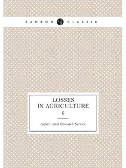 Losses in Agriculture. 6