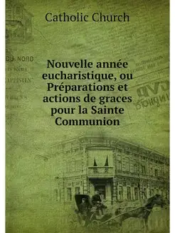 Nouvelle annee eucharistique, ou Prep