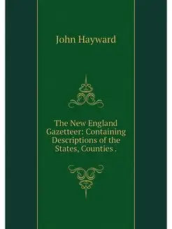 The New England Gazetteer Containing