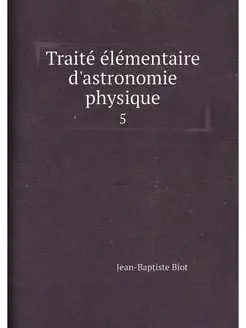 Traite elementaire d'astronomie physi