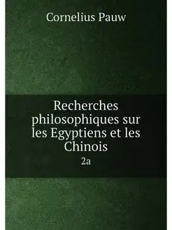 Recherches philosophiques sur les Egyptiens et les C