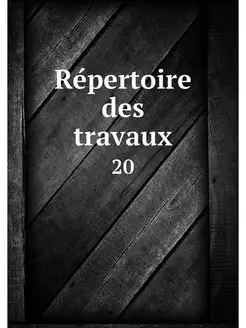 Repertoire des travaux. 20