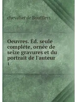 Oeuvres. Ed. seule complete, ornee de