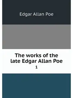 The works of the late Edgar Allan Poe. 1