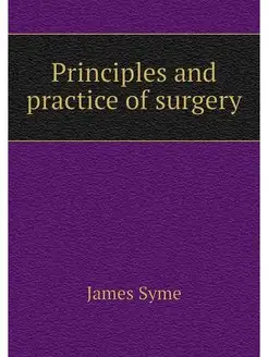 Principles and practice of surgery