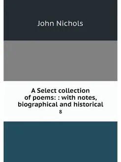 A Select collection of poems with