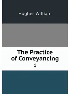 The Practice of Conveyancing. 1