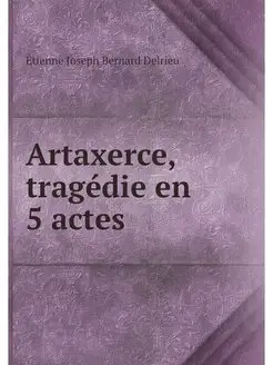 Artaxerce, tragedie en 5 actes