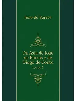 Da Asia de Joao de Barros e de Diogo