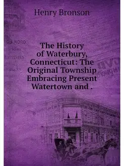 The History of Waterbury, Connecticut