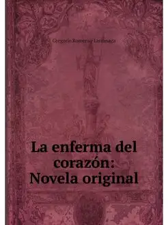 La enferma del corazon Novela original