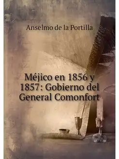 Mejico en 1856 y 1857 Gobierno del G