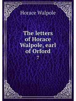 The letters of Horace Walpole, earl o