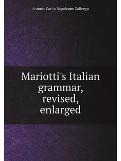 Mariotti's Italian grammar, revised, enlarged