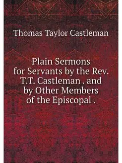 Plain Sermons for Servants by the Rev