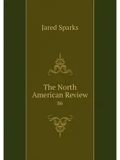 The North American Review. 86